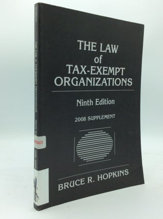 Item #101238 THE LAW OF TAX-EXEMPT ORGANIZATIONS: Ninth Edition: 2008 Supplement. Bruce R. Hopkins
