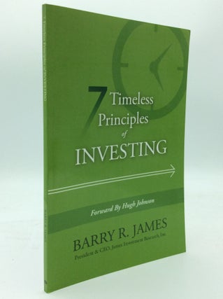 Item #106041 7 TIMELESS PRINCIPLES OF INVESTING. Barry R. James