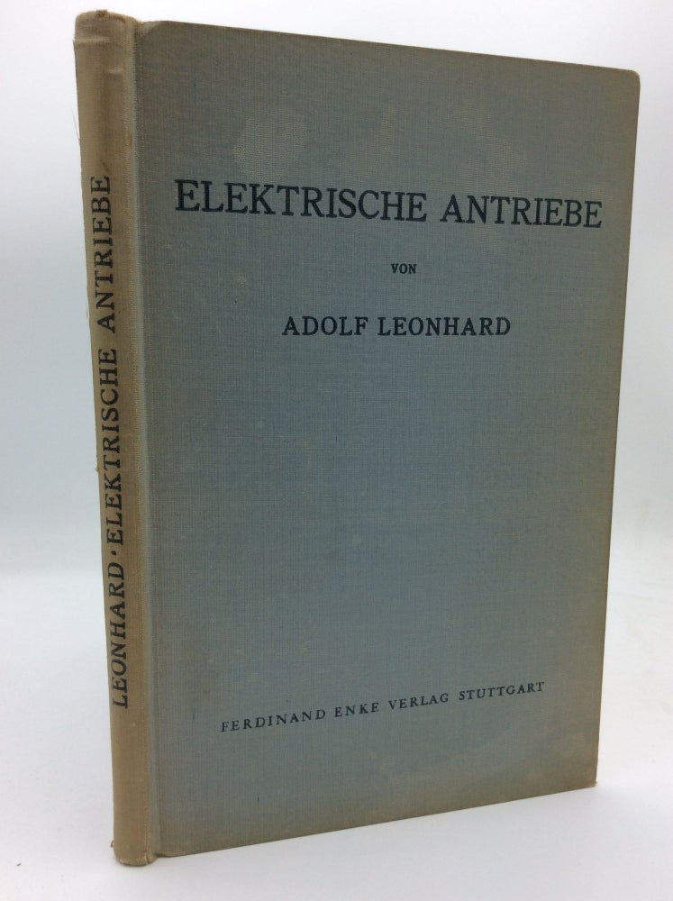 Item #106399 ELEKTRISCHE ANTRIEBE. Adolf Leonhard.