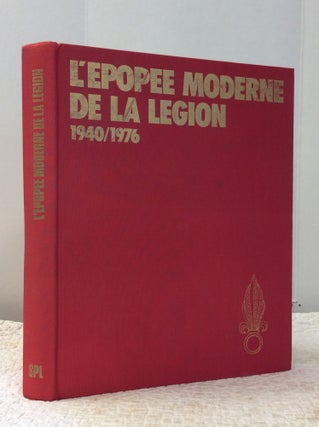 Item #10777 L'EPOPEE MODERNE DE LA LEGION ETRANGERE 1940-1976. Henri Le Mire