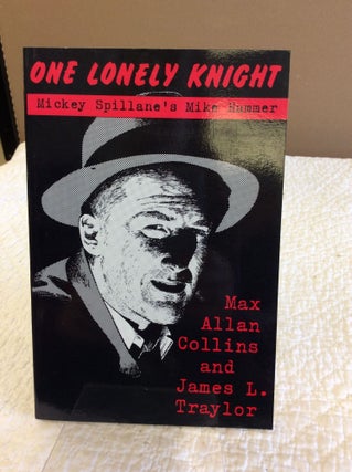 Item #112213 ONE LONELY KNIGHT: Mickey Spillane's Mike Hammer. Max Allan Collins, James L. Traylor