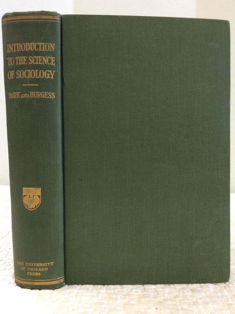 Item #112695 INTRODUCTION TO THE SCIENCE OF SOCIOLOGY. Robert E. Park, Ernest W. Burgess.