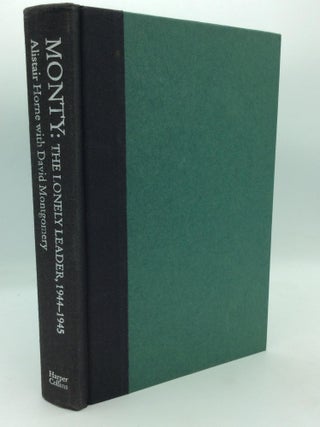 Item #113105 MONTY: The Lonely Leader; 1944-1945. Alistair Horne, David Montgomery
