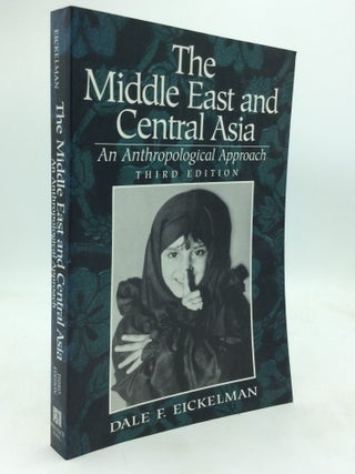 Item #113147 THE MIDDLE EAST AND CENTRAL ASIA: An Anthropological Approach. Dale F. Eickelman
