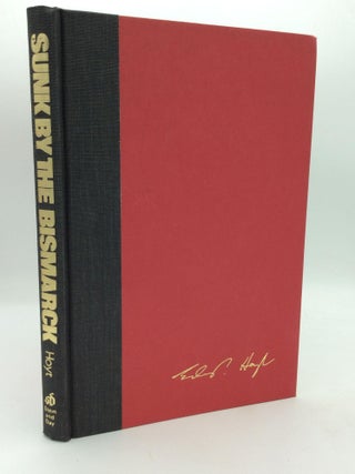 Item #113289 SUNK BY THE BISMARCK: The Life and Death of the Battleship HMS Hood. Edwin P. Hoyt