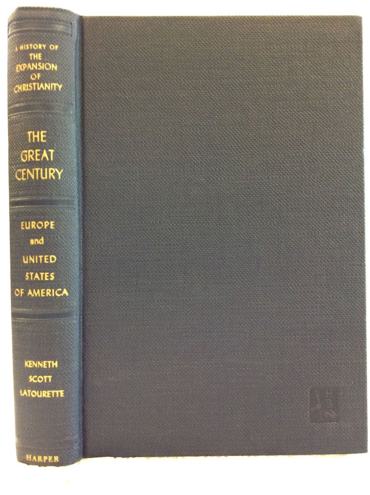 Item #120543 THE GREAT CENTURY in Europe and the United States of America A.D. 1800-A.D. 1914. Kenneth Scott Latourette.