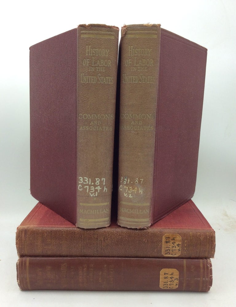 Item #1210708 HISTORY OF LABOUR IN THE UNITED STATES: VOLS. I-IV [COMPLETE]. John R. Commons.