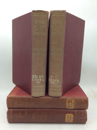 Item #1210708 HISTORY OF LABOUR IN THE UNITED STATES: VOLS. I-IV [COMPLETE]. John R. Commons