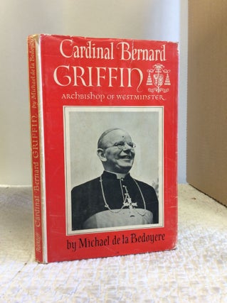 Item #1210853 CARDINAL BERNARD GRIFFIN, ARCHBISHOP OF WESTMINSTER. Michael de la Bedoyere