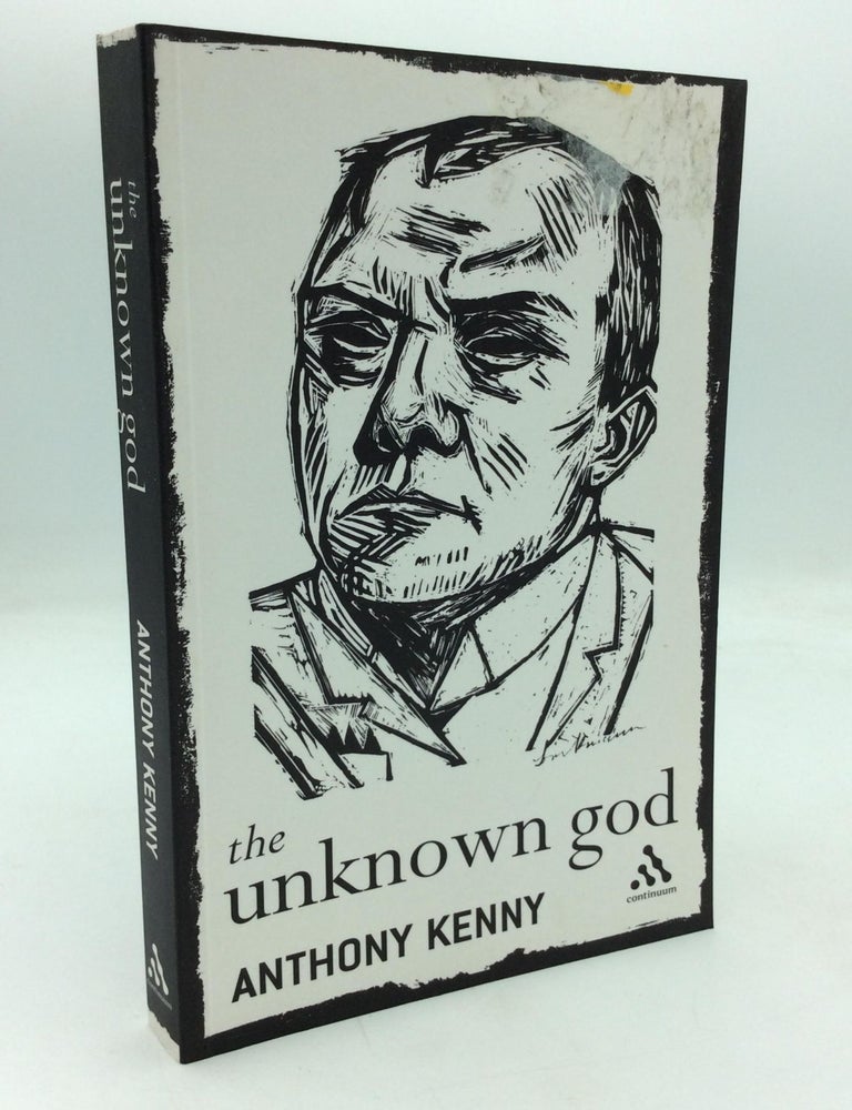 Item #1214823 THE UNKNOWN GOD: Agnostic Essays. Anthony Kenny.