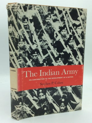 Item #121590 THE INDIAN ARMY: Its Contribution to the Development of a Nation. Stephen P. Cohen
