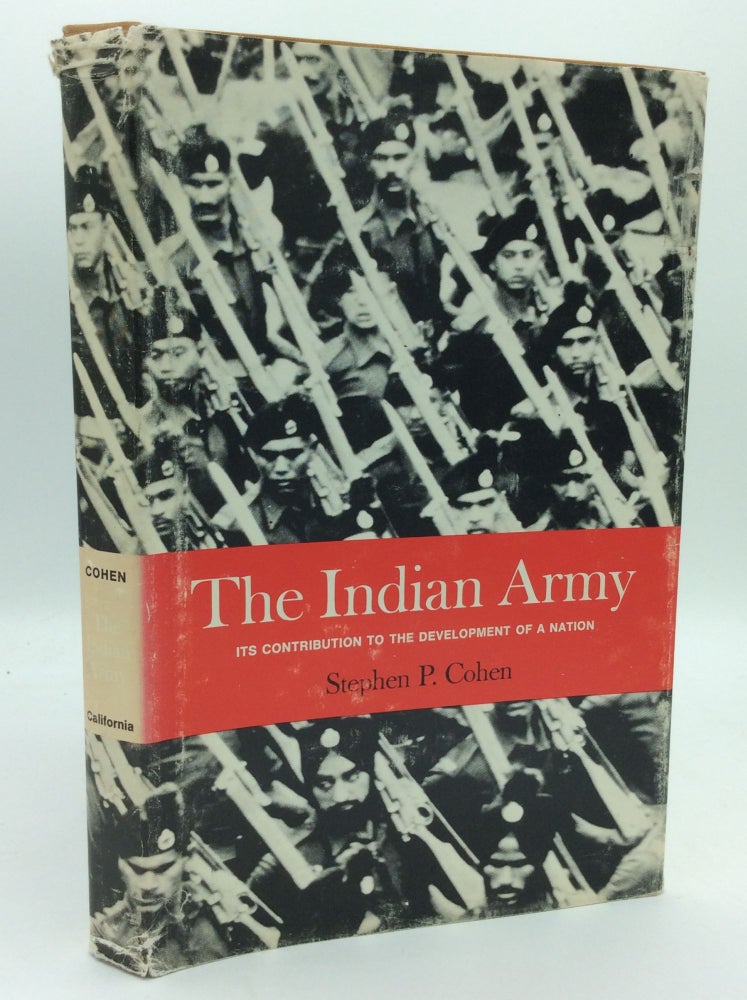 Item #121590 THE INDIAN ARMY: Its Contribution to the Development of a Nation. Stephen P. Cohen.