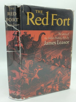 Item #121592 THE RED FORT: The Story of the Indian Mutiny of 1857. James Leasor