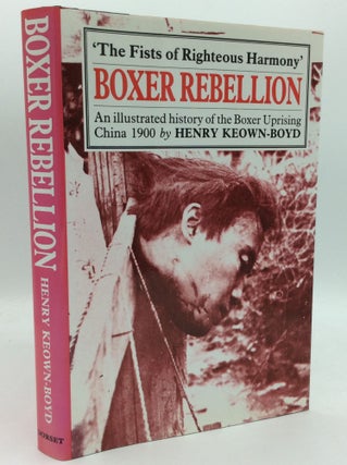 Item #121776 THE BOXER REBELLION. Henry Keown-Boyd
