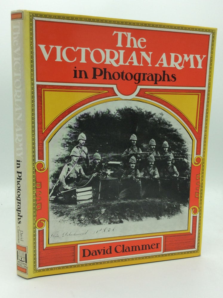 Item #121782 THE VICTORIAN ARMY IN PHOTOGRAPHS. David Clammer.