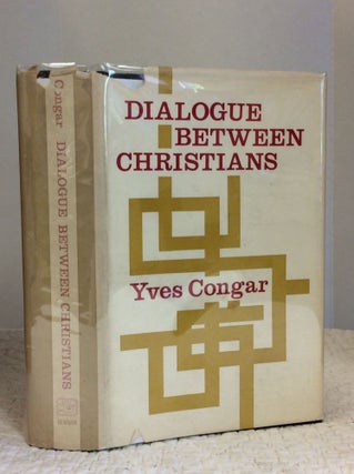 Item #122006 DIALOGUE BETWEEN CHRISTIANS: Catholic Contributions to Ecumenism. Yves M.-J. Congar