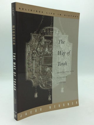 Item #122556 THE WAY OF TORAH: AN INTRODUCTION TO JUDAISM. Jacob Neusner