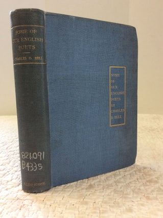 Item #122564 SOME OF OUR ENGLISH POETS. Charles D. Bell