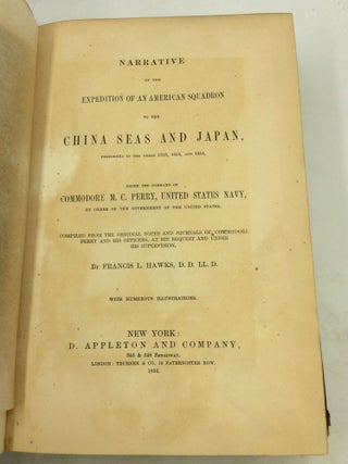 NARRATIVE OF THE EXPEDITION OF AN AMERICAN SQUADRON TO THE CHINA SEAS AND JAPAN Performed in the Years 1852, 1853, and 1854 under the Command of Commodore M.C. Perry, United States Navy