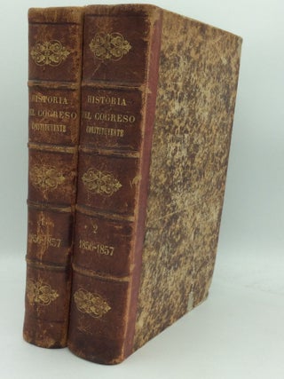 Item #122597 HISTORIA DEL CONGRESO ESTRAORDINARIO CONSTITUYENTE DE 1856 Y 1857, Volumes I-II....