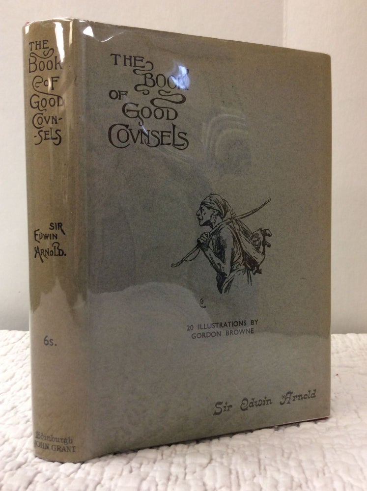 Item #122829 THE BOOK OF GOOD COUNSELS: FROM THE SANSKRIT OF THE HITOPADESA. Sir Edwin Arnold.