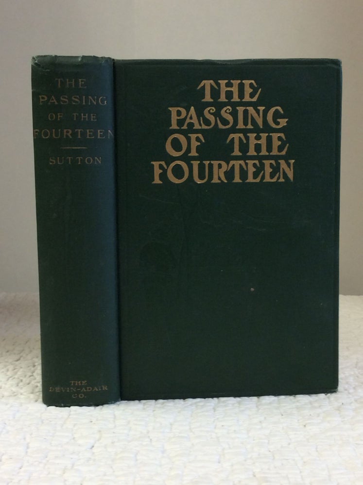 Item #122939 THE PASSING OF THE FOURTEEN: LIFE, LOVE AND WAR AMONG THE BRIGANDS AND GUERILLAS OF MEXICO. Ransom Sutton.