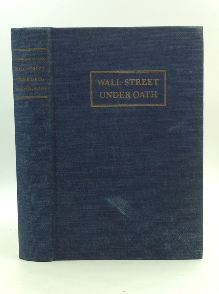 Item #1230748 WALL STREET UNDER OATH: The Story of Our Modern Money Changers. Ferdinand Pecora.