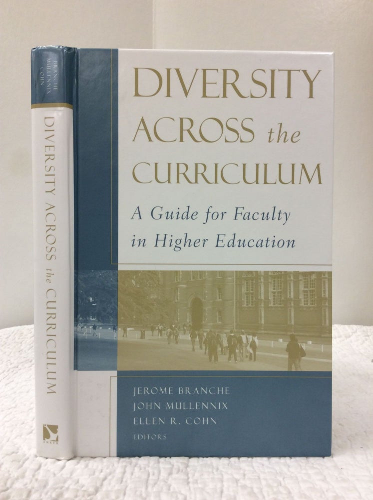 Item #123140 DIVERSITY ACROSS THE CURRICULUM: A GUIDE FOR FACULTY IN HIGHER EDUCATION. ed Jerome Branche.
