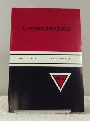 Item #123165 COMPETITIVENESS. John G. Truxal, Marian Visich Jr