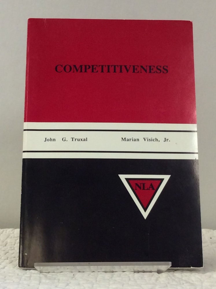 Item #123165 COMPETITIVENESS. John G. Truxal, Marian Visich Jr.