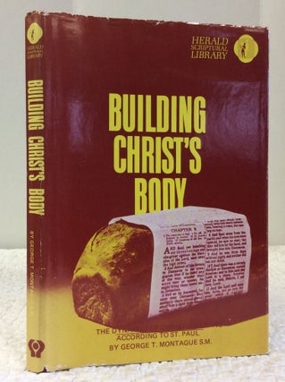 Item #123273 BUILDING CHRIST'S BODY: THE DYNAMICS OF CHRISTIAN LIVING ACCORDING TO ST. PAUL....