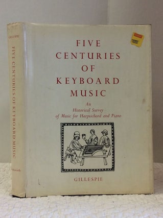Item #123279 FIVE CENTURIES OF KEYBOARD MUSIC: AN HISTORICAL SURVEY OF MUSIC FOR HARPSICHORD AND...
