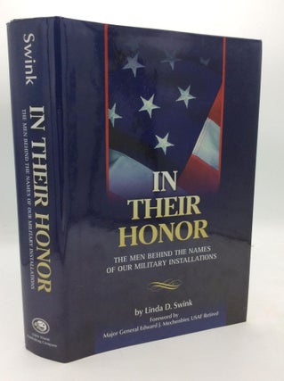 Item #1234441 IN THEIR HONOR: The Men Behind the Names of Our Military Installations. Linda D. Swink
