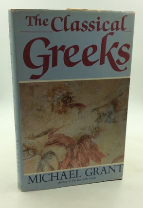 Item #1235430 THE CLASSICAL GREEKS. Michael Grant