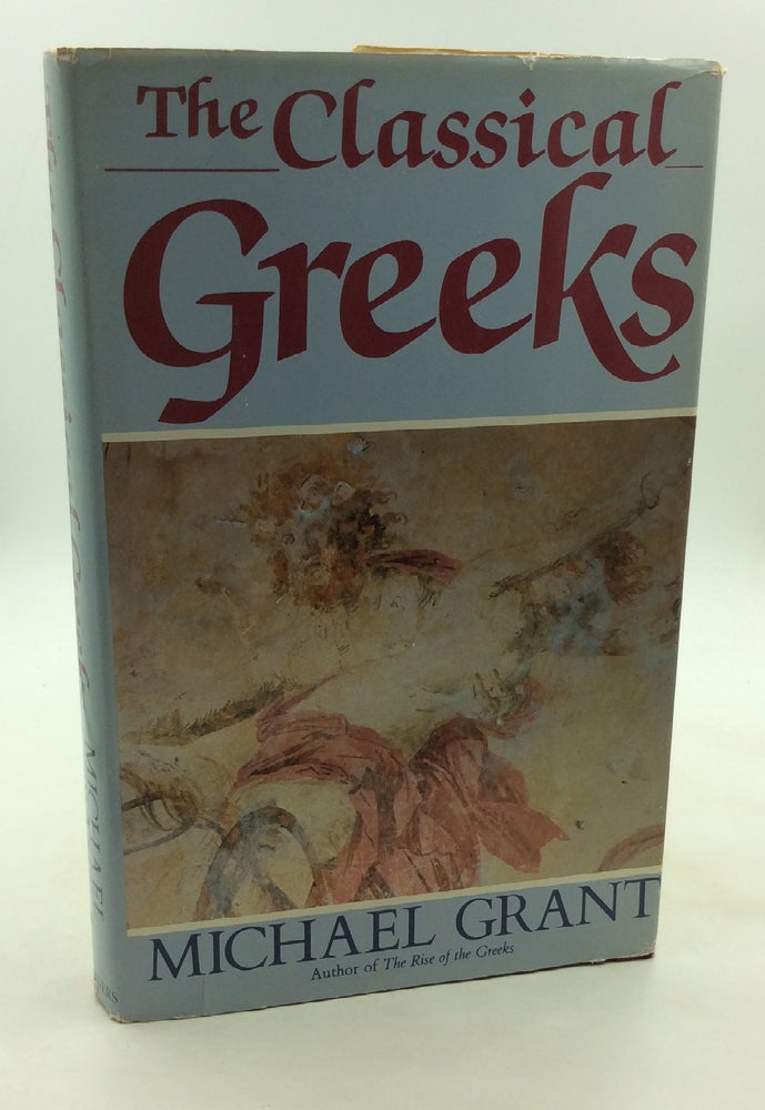 Item #1235430 THE CLASSICAL GREEKS. Michael Grant.