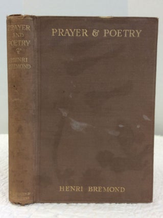 Item #123546 PRAYER & POETRY: A Contribution to Poetical Theory. Henri Bremond
