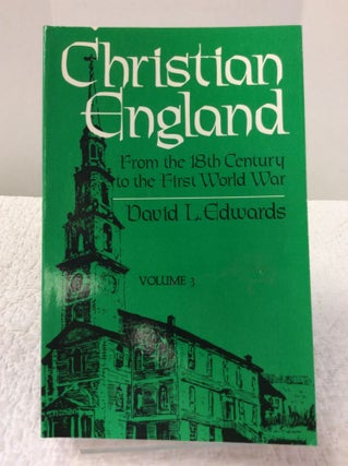 Item #123598 CHRISTIAN ENGLAND: Volume 3 - From the 18th Century to the First World War. David L....