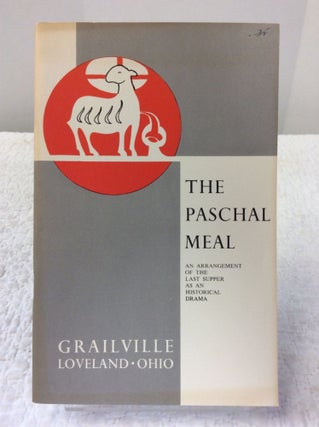 Item #123627 THE PASCHAL MEAL: An Arrangement of the Last Supper as an Historical Drama. Grailville