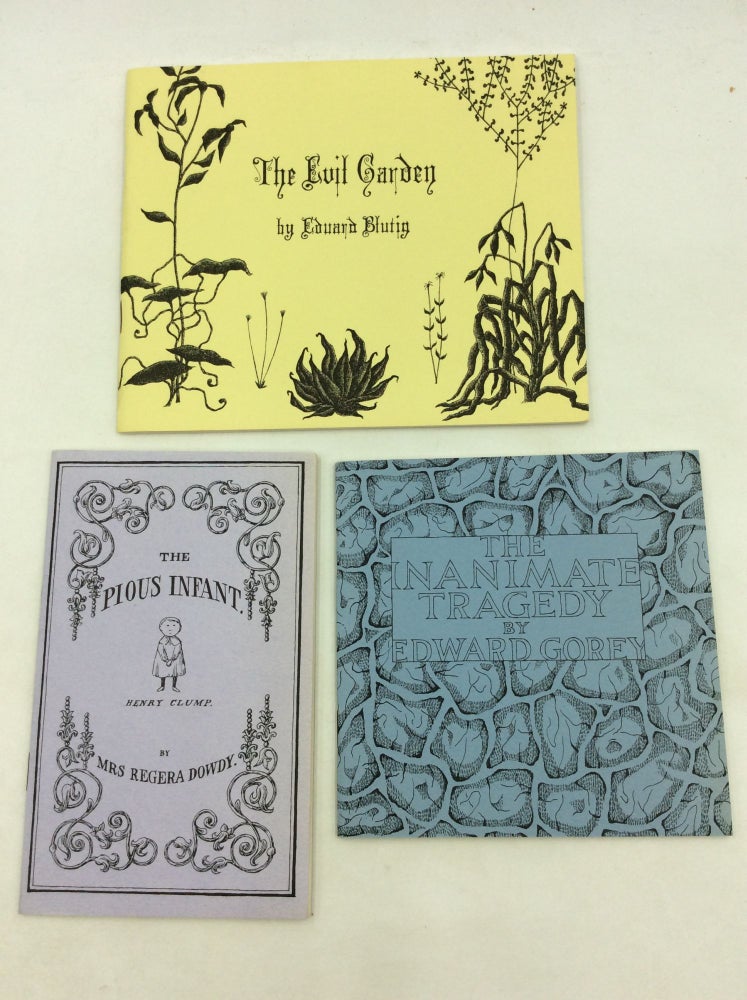 Item #1237025 THREE BOOKS FROM THE FANTOD PRESS: The Pious Infant; The Evil Garden; The Inantimate Tragedy. Edward Gorey.