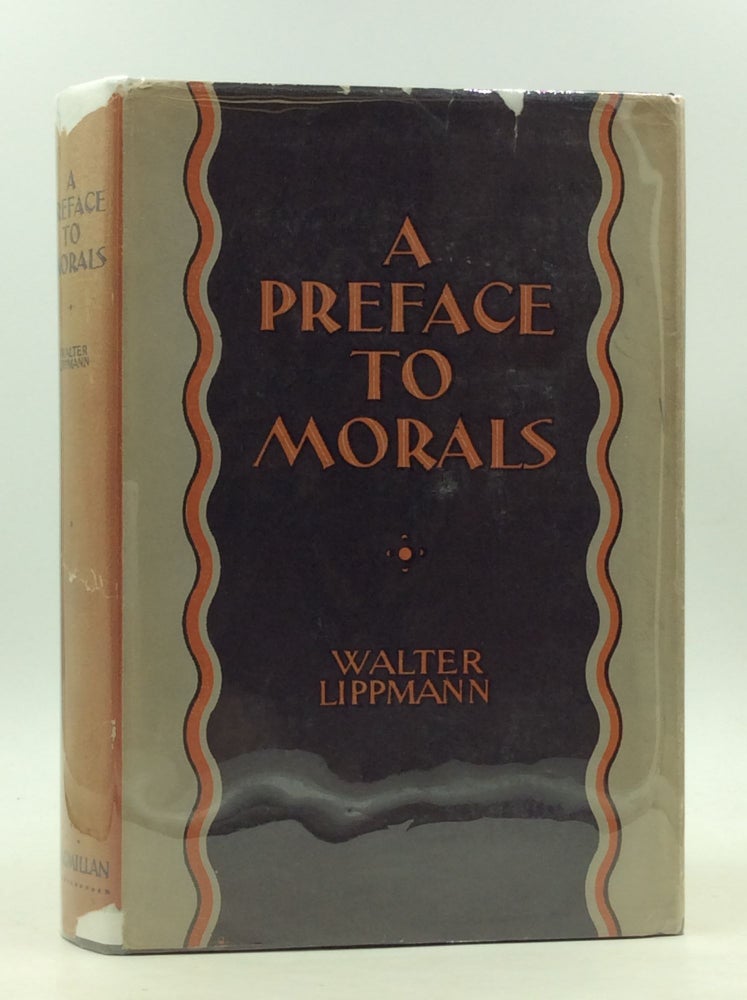 Item #1237159 A PREFACE TO MORALS. Walter Lippmann.