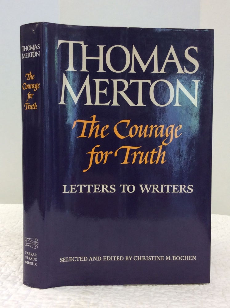 Item #123795 THE COURAGE FOR TRUTH: THE LETTERS OF THOMAS MERTON TO WRITERS. ed Christine M. Bochen.