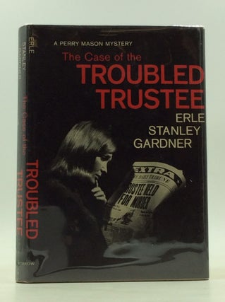 Item #1238690 THE CASE OF THE TROUBLED TRUSTEE. Erle Stanley Gardner
