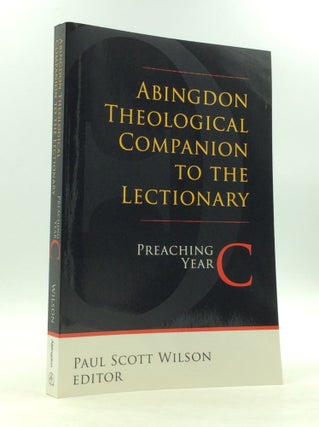 Item #123952 ABINGDON THEOLOGICAL COMPANION TO THE LECTIONARY: PREACHING YEAR C. ed Paul Scott...