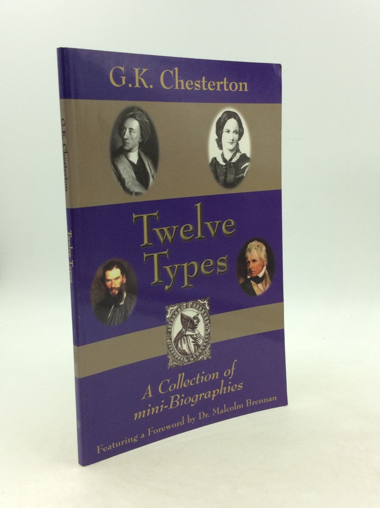 Item #124023 TWELVE TYPES: A COLLECTION OF MINI-BIOGRAPHIES. G K. Chesteron.