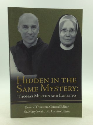 Item #124053 HIDDEN IN THE SAME MYSTERY: THOMAS MERTON AND LORETTO. ed Bonnie Thurston
