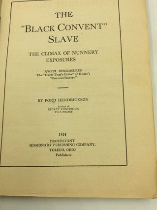 THE "BLACK CONVENT" SLAVE or Nunnery Life Unveiled; Protestant Missionary Pub. Co.