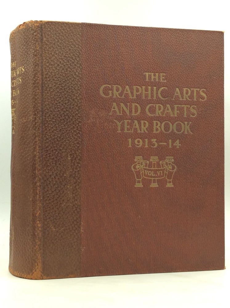 Item #1241164 THE GRAPHIC ARTS AND CRAFTS YEAR BOOK 1913-14: Vol. VI American Annual Review of the Printing and Allied Industries. ed Walter L. Tobey.