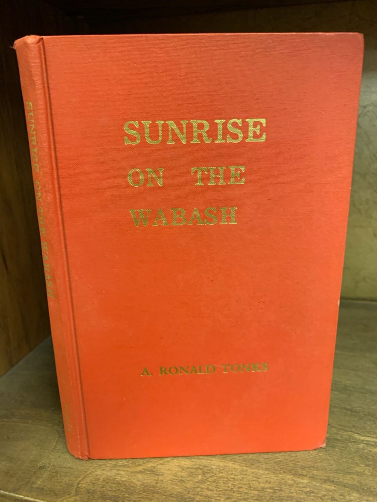 Item #1242045 SUNRISE ON THE WABASH: A Short History of Indiana Southern Baptists. A. Ronald Tonks.