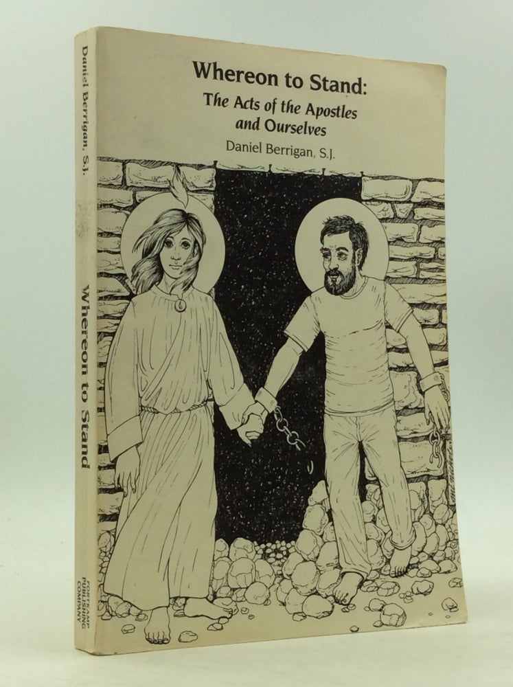 Item #124206 WHEREON TO STAND: THE ACTS OF THE APOSTLES AND OURSELVES. SJ Daniel Berrigan.