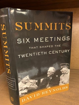 Item #1242171 SUMMITS: Six Meetings That Shaped the Twentieth Century. David Reynolds